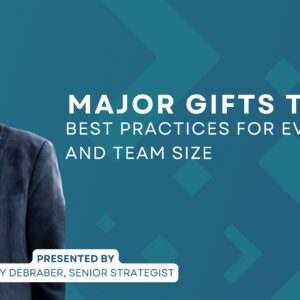 WEBINAR: Major Gifts Toolbox: Best Practices for Every Budget & Team Size